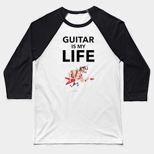 Guitar Is My Life Baseball T-Shirt